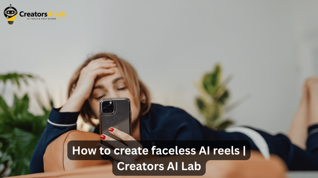 How to create faceless AI reels | Creators AI Lab