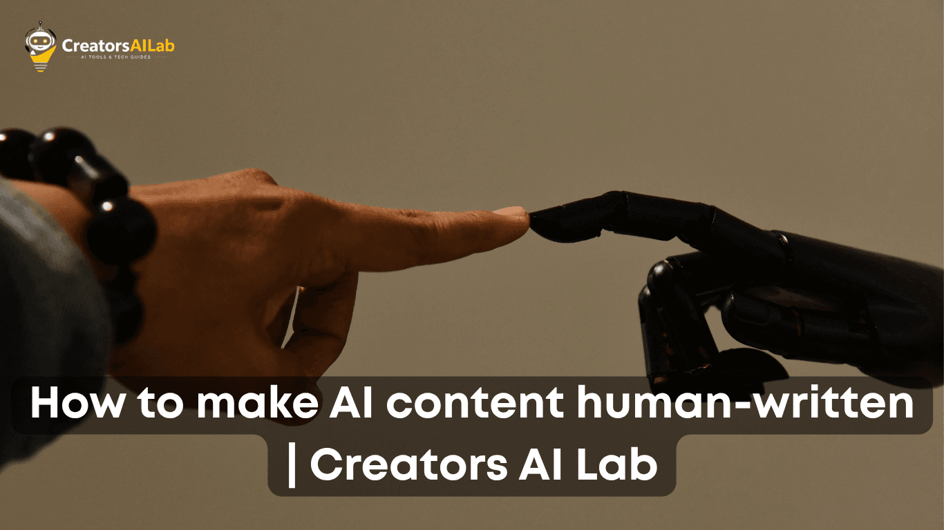 how to make ai content human written | Creators AI Lab
