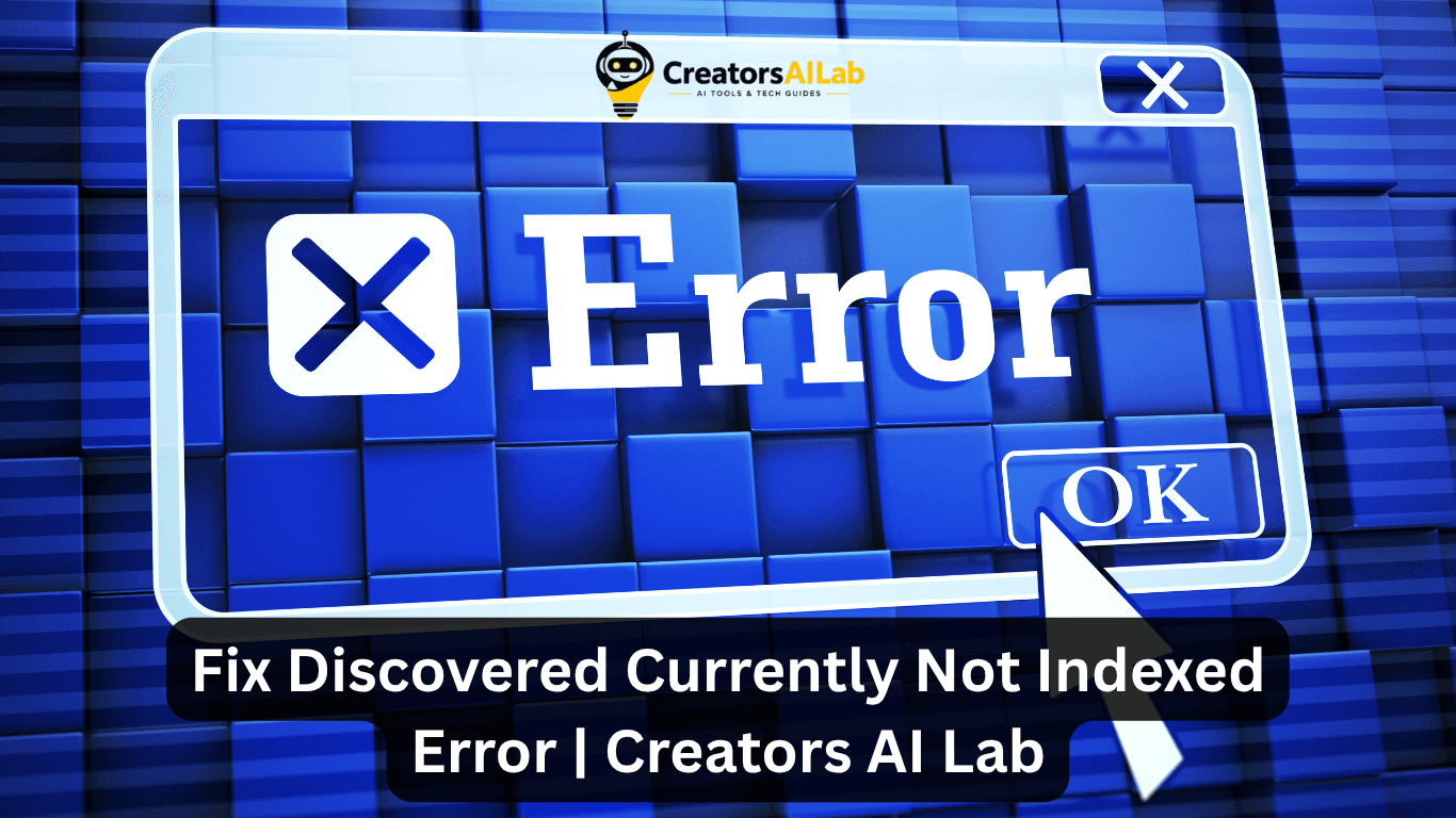 Fix Discovered Currently Not Indexed Error | Creators AI Lab