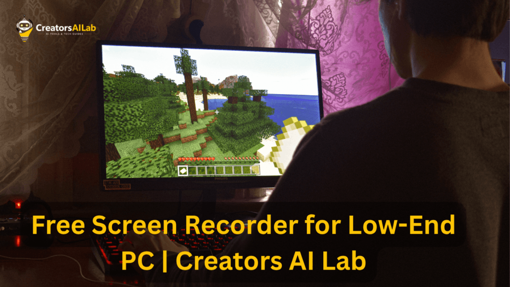 Free Screen Recorder for Low-End PC | Creators AI Lab