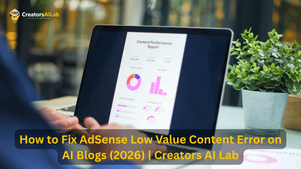 How to Fix AdSense Low Value Content Error on AI Blogs (2026) | Creators AI Lab