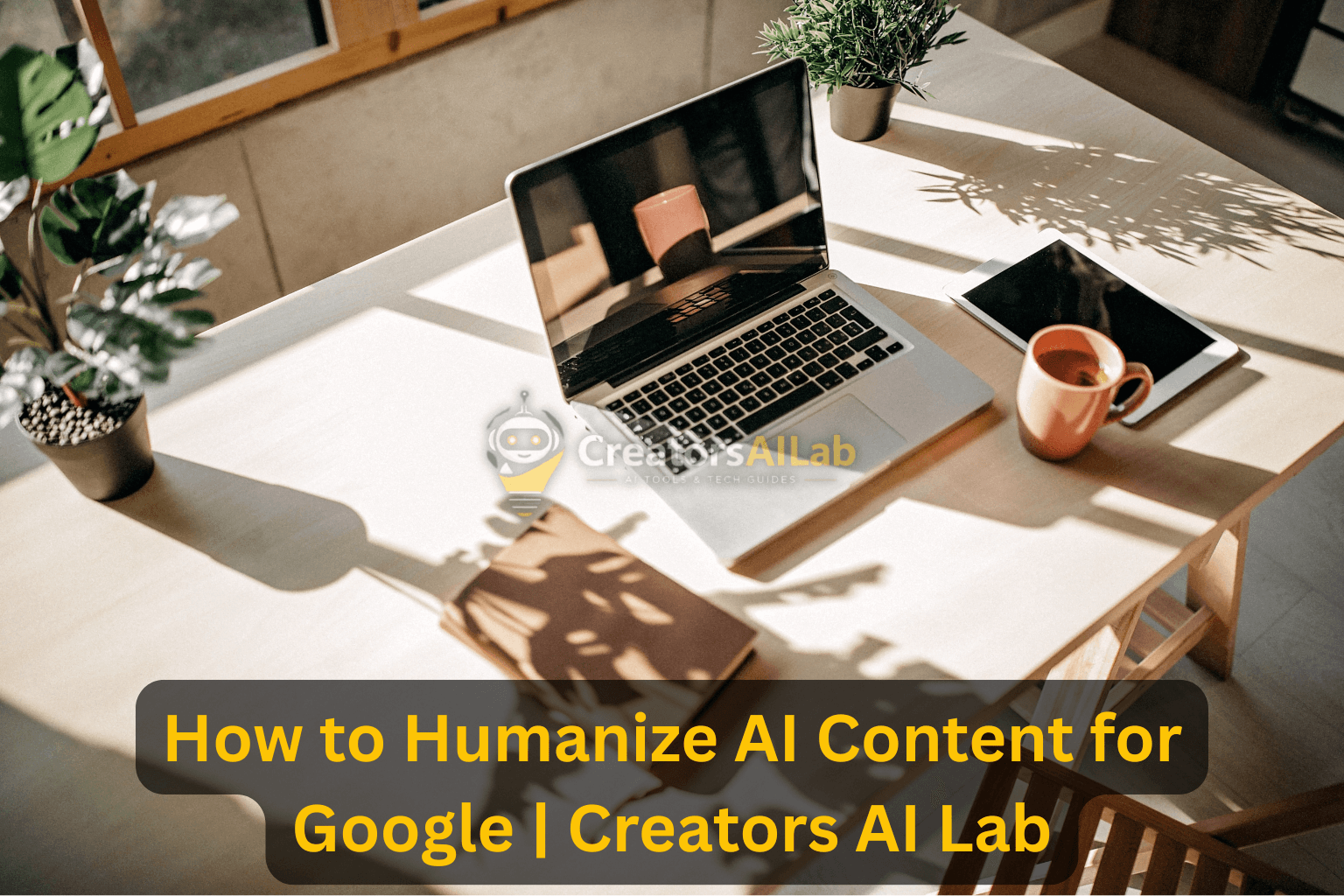How to Humanize AI Content for Google | Creators AI Lab
