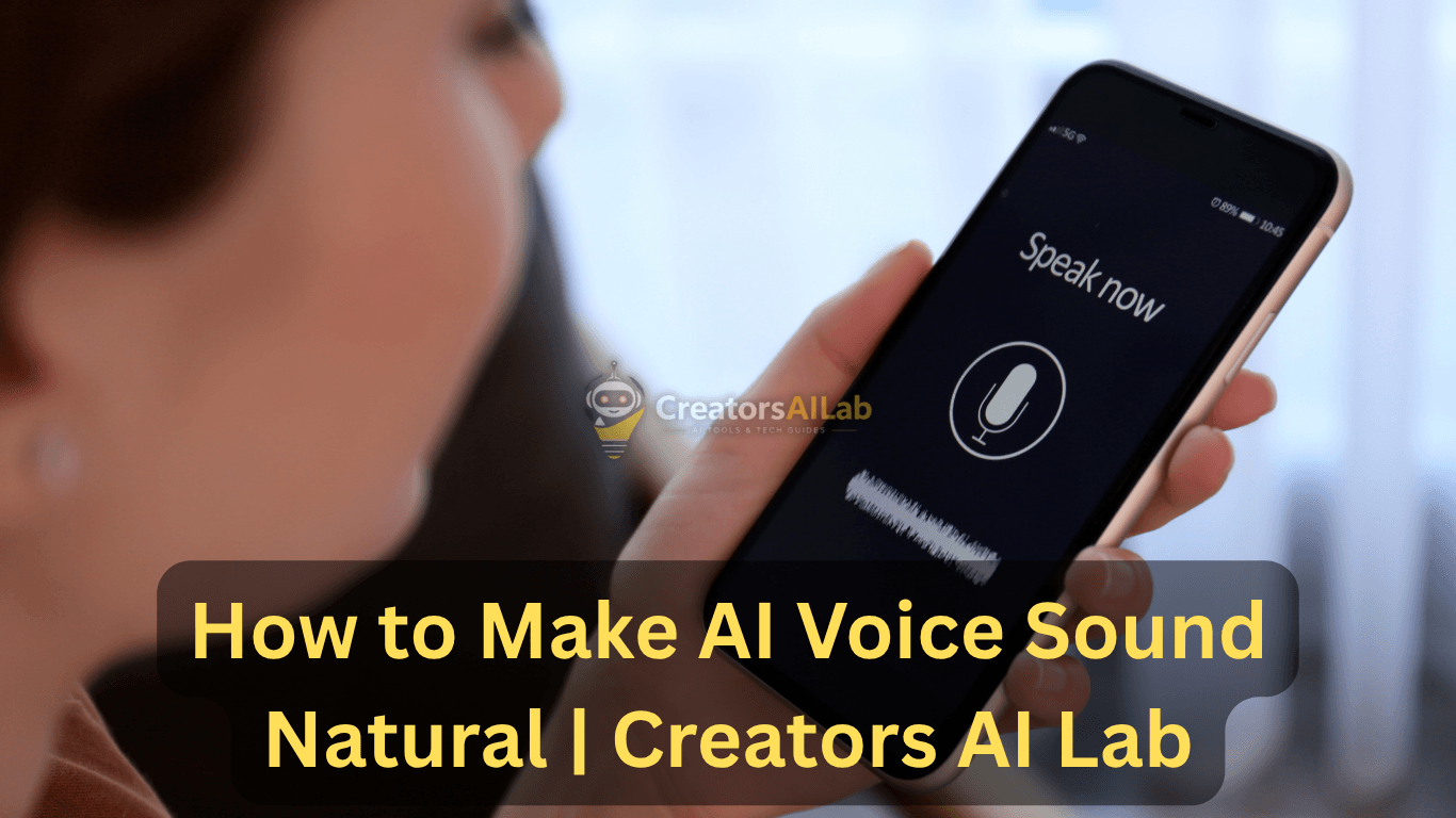 How to Make AI Voice Sound Natural | Creators AI Lab