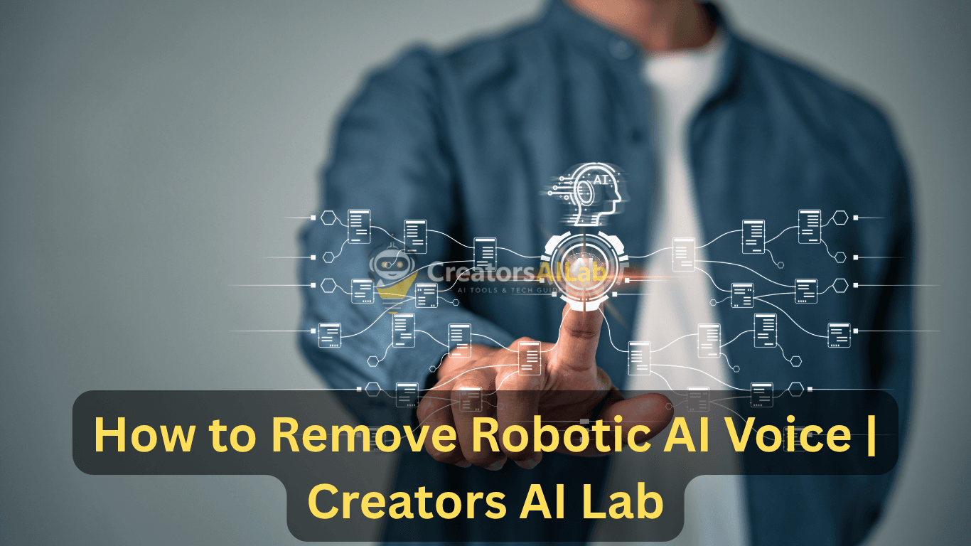 How to Remove Robotic AI Voice | Creators AI Lab